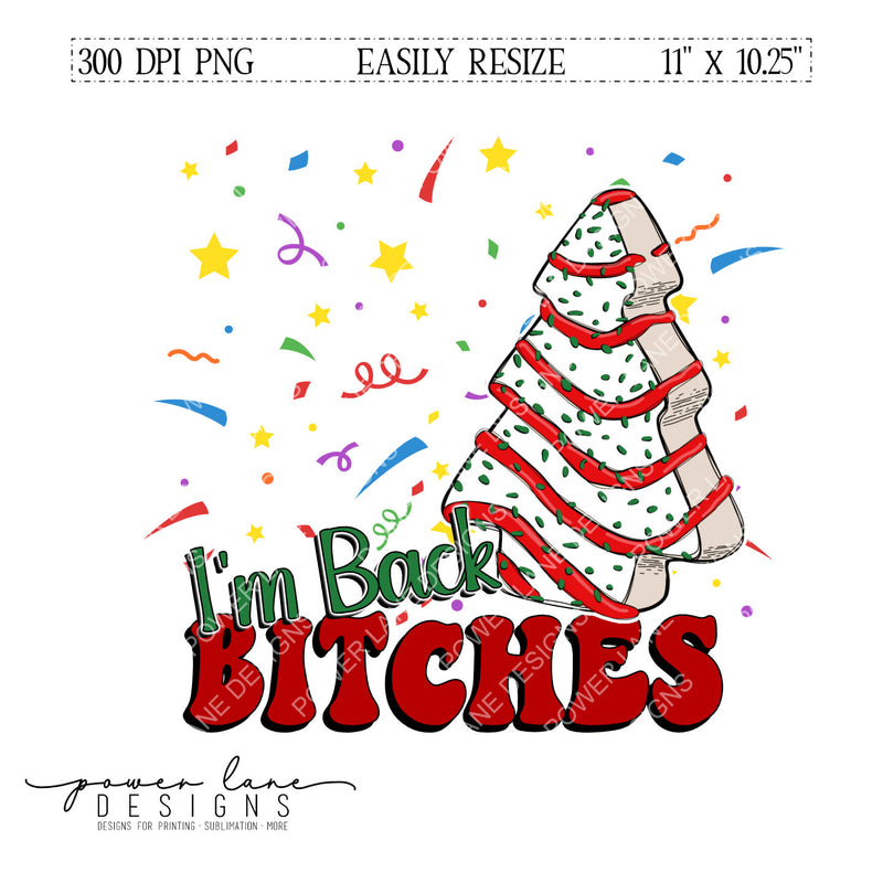 Funny Christmas Tree Cake I'm Back B^tches Sublimation Design Instant Download