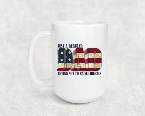 Father's Day - Father - Dad - Gift - Just a Regular Dad Trying Not To Raise Liberals- PNG -  Instant Download - Digital Download - Sublimation Design