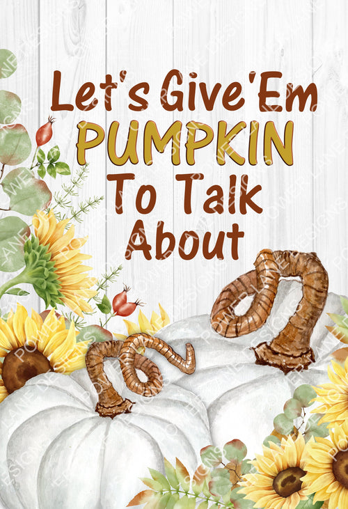 Let's Give Em Pumpkin to Talk About Watercolor Garden Flag - Fall Autumn - Pumpkins Sunflowers - Lawn Decor - Digital Download - Sublimation