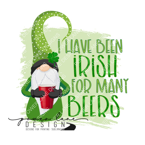 I Have Been Irish For Many Beers - St. Patrick's Day - St Pat's Day - St Paddy's Day -  - Digital Download - Sublimation Design