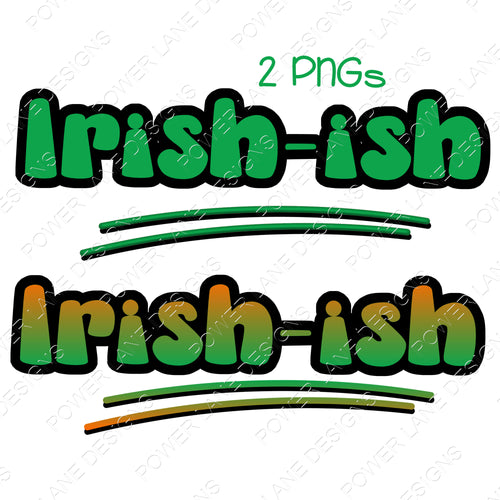 Irish-ish  St. Patrick's Day - St Pat's Day - St Paddy's Day -  - Digital Download - Sublimation Design