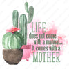 Mother's Day Design - Life Does Not Come With a Manual It Comes With a Mother - Digital Download - Sublimation Design