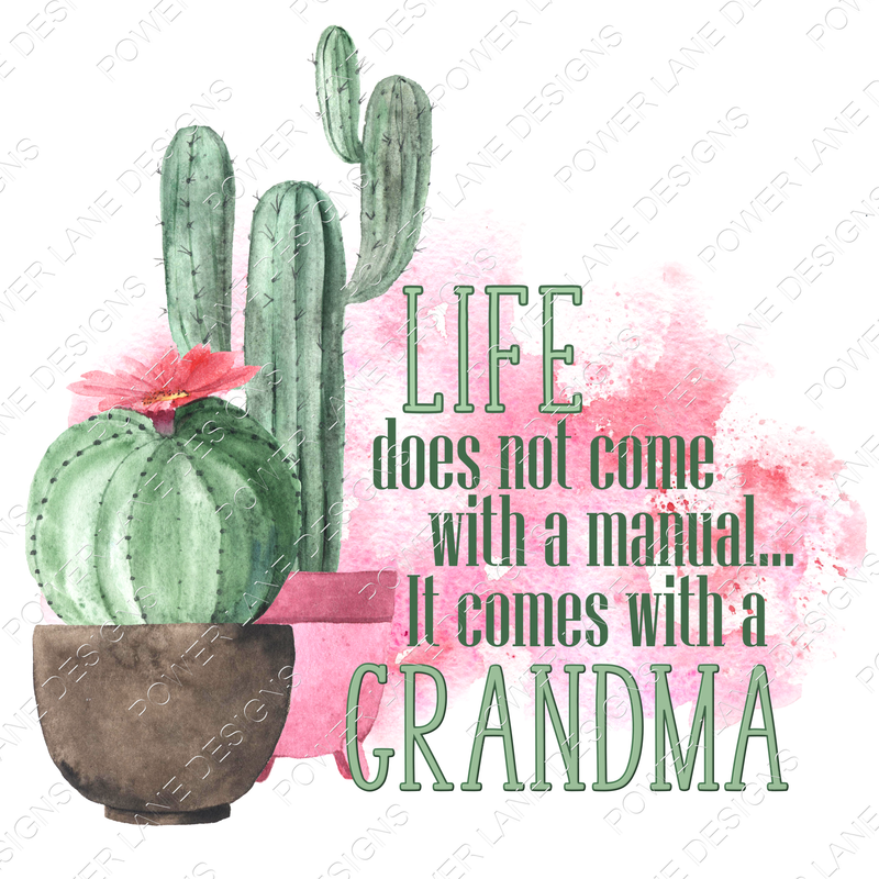 Mother's Day Design - Life Does Not Come With a Manual It Comes With a Grandma - Succulents - Digital Download - Sublimation Design