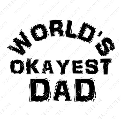 Father's Day - Father - Dad - Gift - World's Okayest Dad - PNG -  Instant Download - Digital Download - Sublimation Design